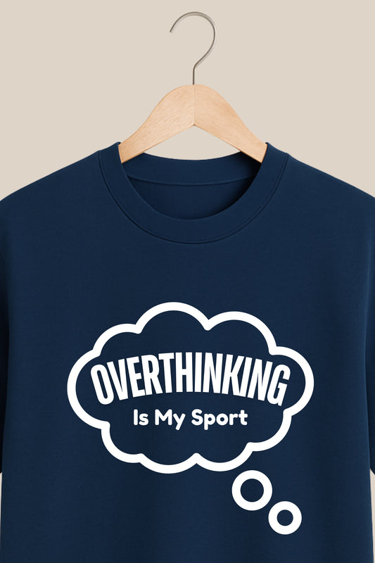 Overthinking Is My Sport – Bold Statement Navy Blue Tshirt