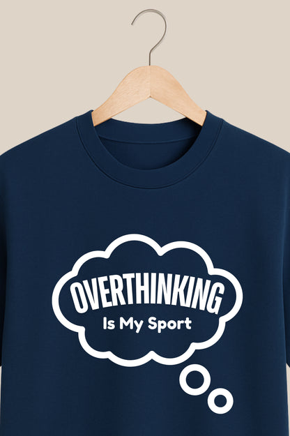Overthinking Is My Sport – Bold Statement Navy Blue Tshirt